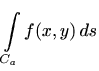 $\displaystyle \int\limits_{C_a} f(x,y)\, ds$