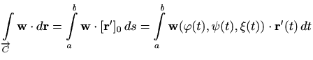 $\displaystyle \int\limits_{\overrightarrow{C}} \mathbf{w} \cdot d\mathbf{r} = \...
...int\limits_a^b \mathbf{w}(\varphi(t),\psi(t),\xi(t))\cdot \mathbf{r}'(t) \, dt
$