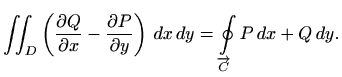 $\displaystyle \iint_D \left(\frac{\partial Q}{\partial x} - \frac{\partial P}{\partial
y}\right)\, dx\, dy=
\oint\limits_{\overrightarrow{C}}P\, dx+Q\, dy.
$