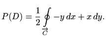 $\displaystyle P(D)=\frac{1}{2} \oint\limits_{\overrightarrow{C}} -y\, dx+x\, dy.
$