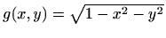 $ g(x,y)=\sqrt{1-x^2-y^2}$