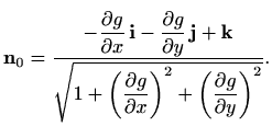 $\displaystyle \mathbf{n}_0 =\frac{-\displaystyle \frac{\partial g}{\partial x} ...
...l x}\right)^2 + \left(\displaystyle \frac{\partial g}{\partial y}\right)^2 } }.$