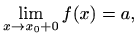 $\displaystyle \lim_{x\to x_0+0}f(x)=a,
$