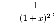 $\displaystyle =-\frac{1}{(1+x)^2},$