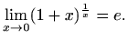 $\displaystyle \lim_{x\to0}(1+x)^{\frac{1}{x}}=e.$
