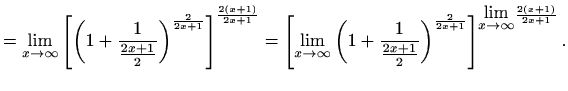 $\displaystyle = \lim_{x\to \infty}\left[ \left(1+\frac{1}{\frac{2x+1}{2}}\right...
...{\frac{2}{2x+1}}\right]^{{\displaystyle\lim_{x\to\infty}} \frac{2(x+1)}{2x+1}}.$