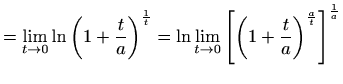 $\displaystyle = \lim_{t\to 0}\ln{\left(1+\frac{t}{a}\right)}^\frac{1}{t}= \ln\lim_{t\to 0}{\left[{\left(1+\frac{t}{a}\right)}^\frac{a}{t}\right]}^\frac{1}{a}$