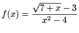 $ \displaystyle f(x)=\frac{\sqrt{7+x}-3}{x^2-4}$