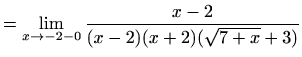 $\displaystyle = \lim_{x\to -2-0}\frac{x-2}{(x-2)(x+2)(\sqrt{7+x}+3)}$