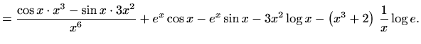 $\displaystyle =\frac{\cos x\cdot x^3-\sin x\cdot 3x^2}{x^6}+e^x\cos x-e^x\sin x-3x^2\log x-\left(x^3+2\right)\, \frac{1}{x}\log e.$
