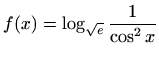 $ f(x)=\displaystyle\log_{\sqrt e}\frac{1}{\cos^2x}$