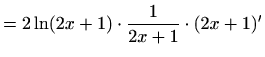 $\displaystyle =2 \ln (2x+1)\cdot \frac{1}{2x+1}\cdot(2x+1)'$
