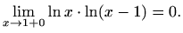 $\displaystyle \lim\limits_{x\to 1+0}\ln x \cdot \ln (x-1)=0.$