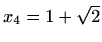 $ x_4=1+\sqrt2$