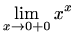 $ \displaystyle \lim\limits_{x\to 0+0} x^x$