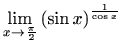 $ \displaystyle \lim\limits_{x\to \frac{\pi}{2}}\left(\sin x\right)^{\frac{1}{\cos x}}$