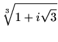 $ \displaystyle \sqrt[3]{1+i\sqrt{3}}$