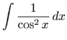 $\displaystyle \int \frac{1}{\cos^2 x}  dx$