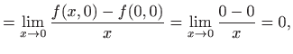 $\displaystyle =\lim_{x\to 0}\frac{f(x,0)-f(0,0)}{x}=\lim_{x\to 0}\frac{0-0}{x}=0,$