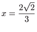 $ x=\displaystyle \frac{2\sqrt{2}}{3}$