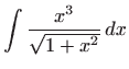 $\displaystyle \int \frac{x^{3}}{\sqrt{1+x^{2}}} dx$
