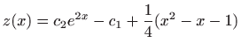 $ \displaystyle z(x)=c_2e^{2x}-c_1+\frac{1}{4}(x^2-x-1)$