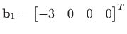 $ \mathbf{b}_1=\begin{bmatrix}-3 & 0 & 0 & 0\end{bmatrix}^T$