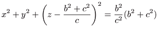 $ \displaystyle x^2+y^2+\left(z-\frac{b^2+c^2}{c}\right)^2=\frac{b^2}{c^2}(b^2+c^2)$