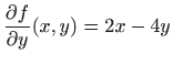 $\displaystyle \frac{\partial f}{\partial y}(x,y)=2x-4y$