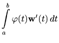 $\displaystyle \int\limits\limits_a^b \varphi(t) \mathbf{w}'(t)\, dt$