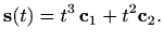 $\displaystyle \mathbf{s}(t)= t^3\, \mathbf{c}_1 + t^2\mathbf{c}_2.
$