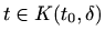 $ t\in K(t_0,\delta)$