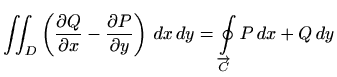 $\displaystyle \iint_D \left(\frac{\partial Q}{\partial x} - \frac{\partial P}{\partial
y}\right)\, dx\, dy=
\oint\limits_{\overrightarrow{C}}P\, dx+Q\, dy
$