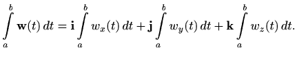 $\displaystyle \int\limits_a^b \mathbf{w}(t)\, dt= \mathbf{i} \int\limits_a^b w_...
...athbf{j} \int\limits_a^b w_y(t)\, dt
+ \mathbf{k} \int\limits_a^b w_z(t)\, dt.
$