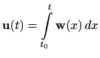 $\displaystyle \mathbf{u}(t)=\int\limits_{t_0}^t \mathbf{w}(x)\, dx$